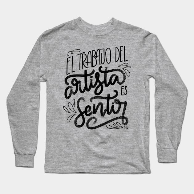 El trabajo del artista es sentir - negro Long Sleeve T-Shirt by Andreaigv